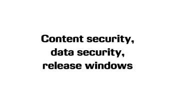 OTT: Content security, data security, release windows