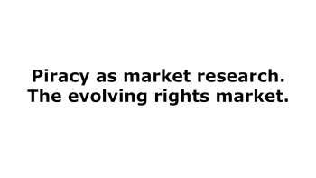 CA DRM: Piracy as market research. The evolving rights market.