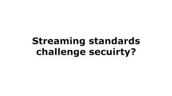 CA DRM: Streaming standards challenge security?