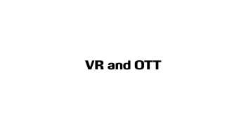 2016 OTT PART 7 VR and OTT