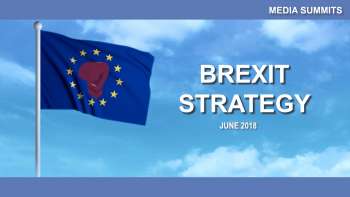 MEDIA SUMMIT: Highlights of Brexit Strategy Summit