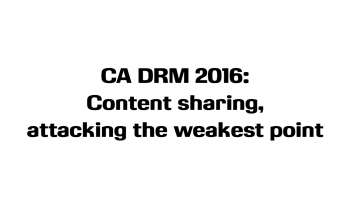 CA DRM 2016: Content sharing, attacking the weakest point