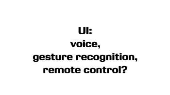 Big Data: UI - voice, gesture, remote control ?
